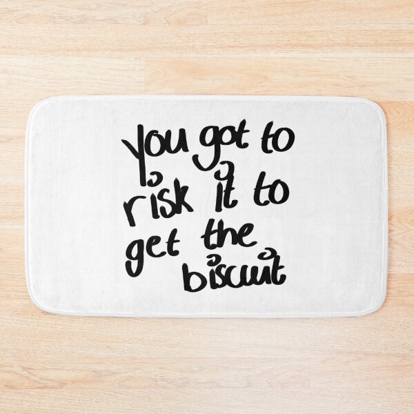 Item preview, You got to risk it to get the biscuit designed and sold by MysticalCha.
