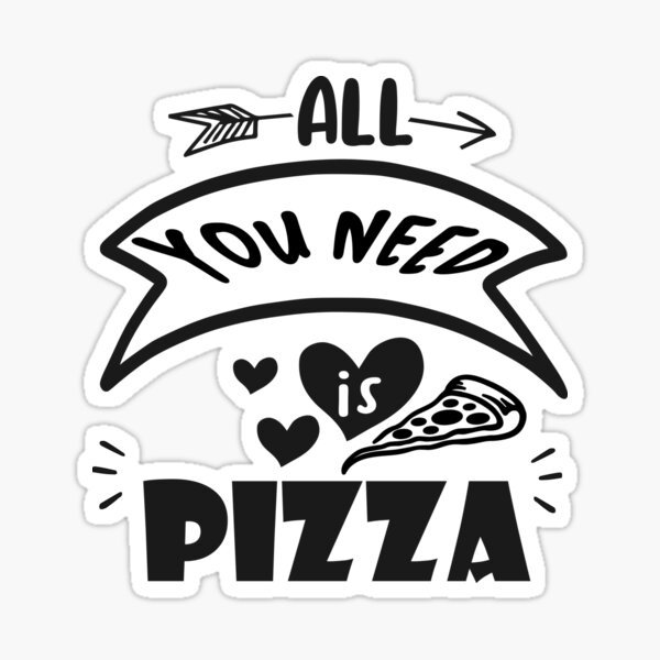 "All You Need Is Pizza Pizza Love" Sticker for Sale by abdennour22