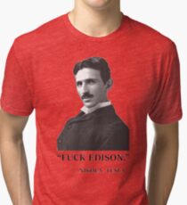 " F*ck Edison " - By Tesla Tri-blend T-Shirt