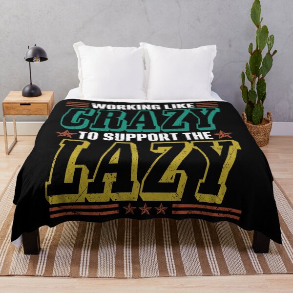 Item preview, Working Like Crazy To Support The Lazy Funny Laziness designed and sold by kristazzsa112.