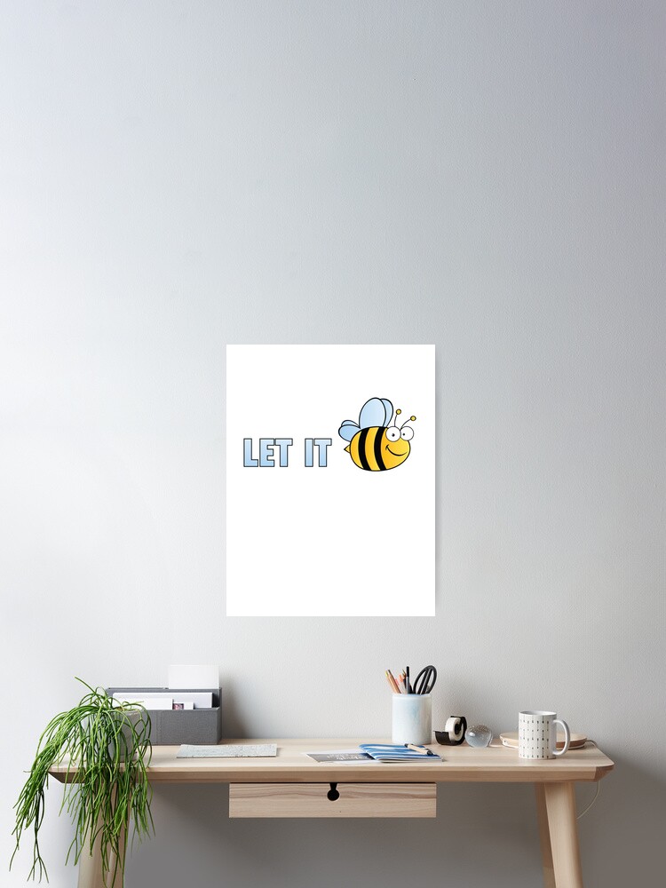 Thumbnail 2 of 3, Poster, Let It Bee designed and sold by DesignFactoryD.