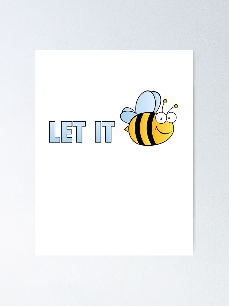Thumbnail 1 of 3, Poster, Let It Bee designed and sold by DesignFactoryD.