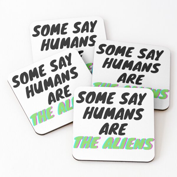 Item preview, Some Say Humans Are The Aliens designed and sold by Steve Yao.