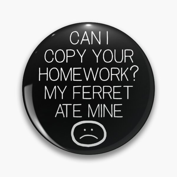 Item preview, Can I Copy Your Homework Ferret Ate Mine Funny School Meme Gear designed and sold by DynamicDesign.
