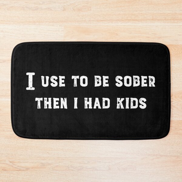 Item preview, I use to be sober then I had kids classic, funny  designed and sold by NWCreative.