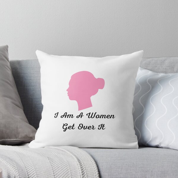 Item preview, I Am A Women Get Over It designed and sold by Artistive.