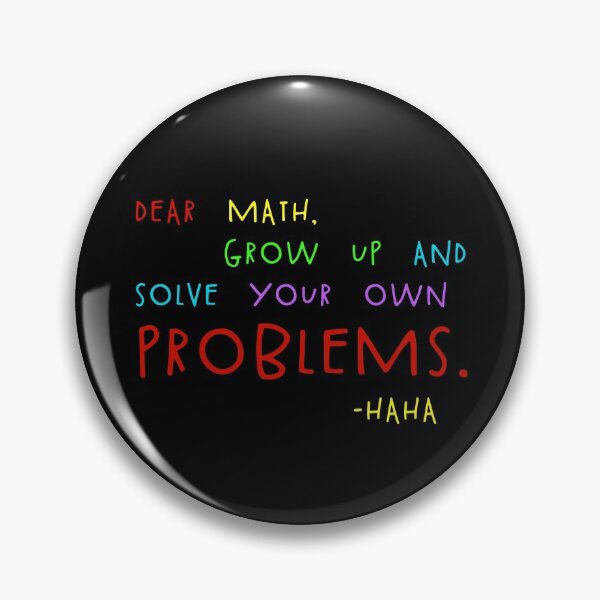 Item preview, Dear Math Solve Your Own Problems Funny Math Meme Quote Gear designed and sold by DynamicDesign.