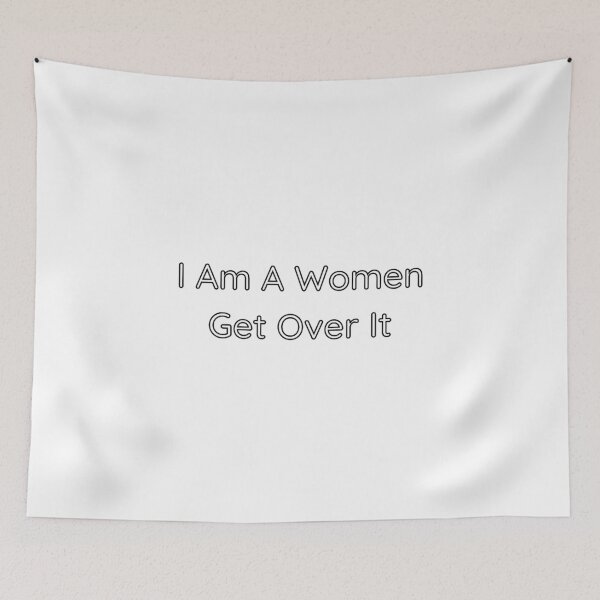 Item preview, I Am A Women Get Over It designed and sold by Artistive.
