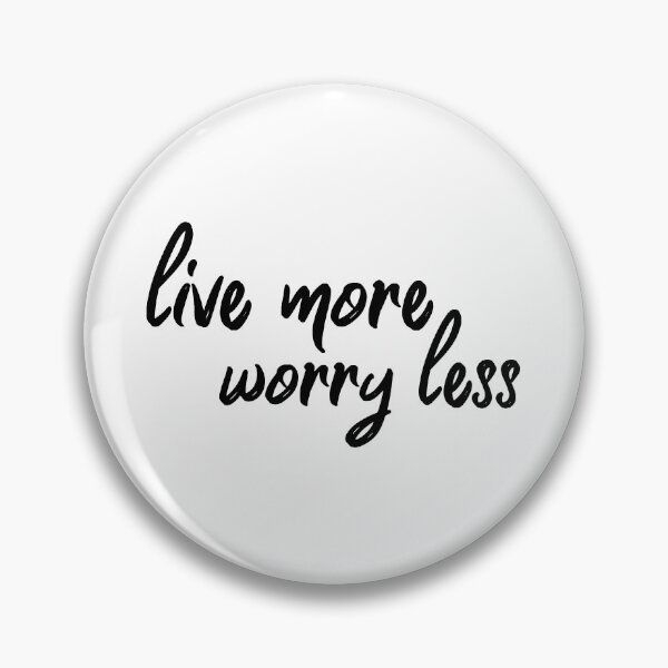 Item preview, Live More Worry Less designed and sold by YOYOCollection.
