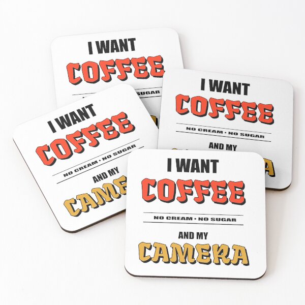 Item preview, I Want Coffee No Cream No Sugar and My Camera designed and sold by TJHstudio.