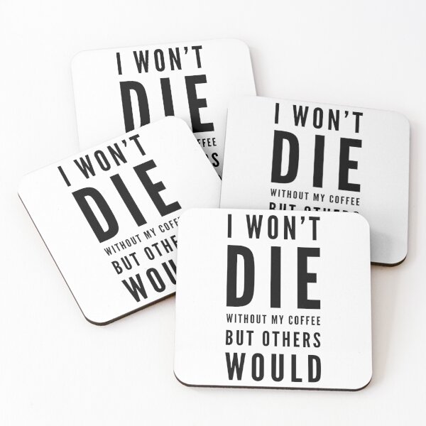 Item preview, I won't die without my coffee but others would designed and sold by QuoteSimplez.