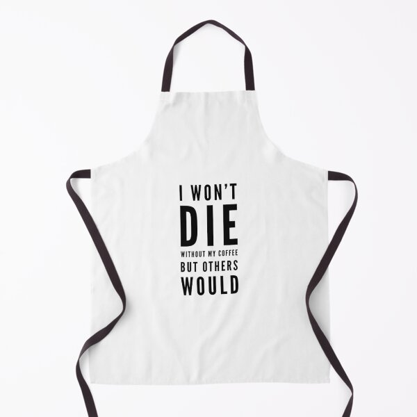 Item preview, I won't die without my coffee but others would designed and sold by QuoteSimplez.