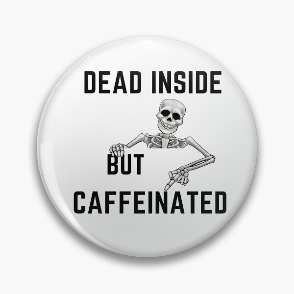 Item preview, Dead inside but caffeinated  designed and sold by RK-Artist.