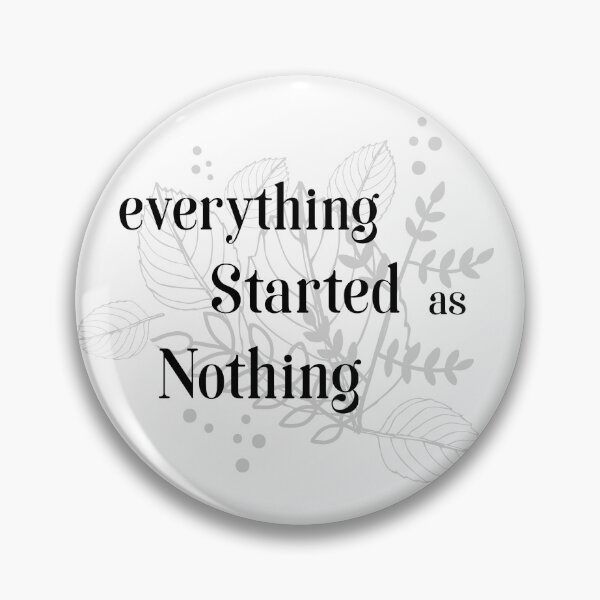 Item preview, Everything Started as Nothing designed and sold by simpleemen.