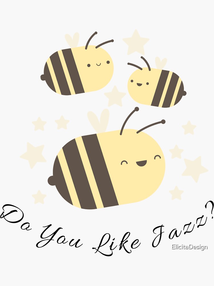 "Cute Bees Do You Like Jazz?" Sticker for Sale by ElicitaDesign | Redbubble