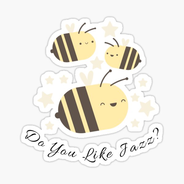"Cute Bees Do You Like Jazz?" Sticker for Sale by ElicitaDesign | Redbubble