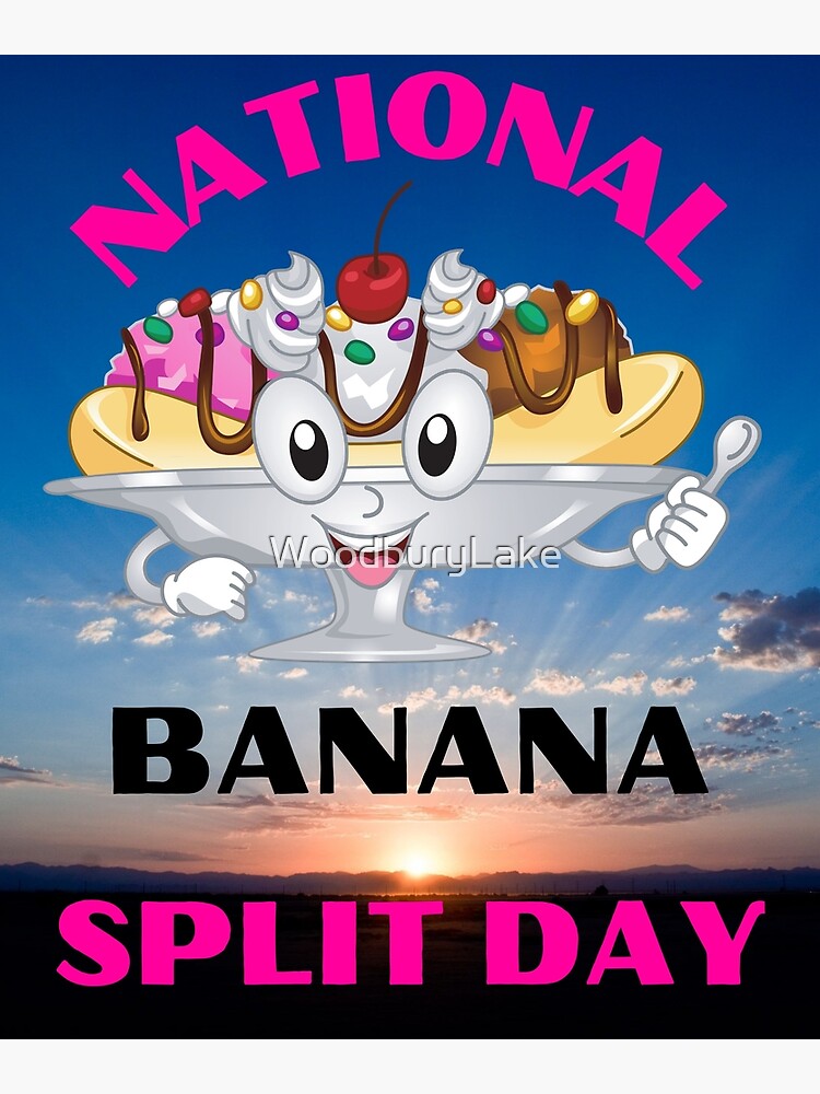 "National Banana Split Day" Poster for Sale by WoodburyLake Redbubble