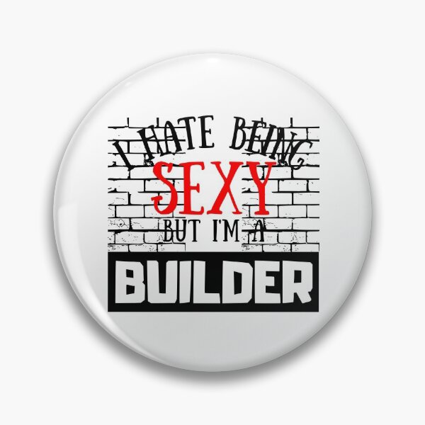 Item preview, I Hate Being Sexy But I'm A Builder designed and sold by OMdesigns93.