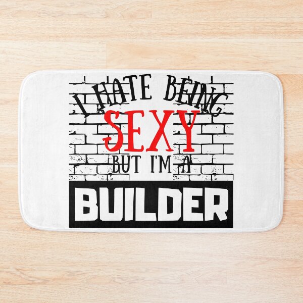Item preview, I Hate Being Sexy But I'm A Builder designed and sold by OMdesigns93.