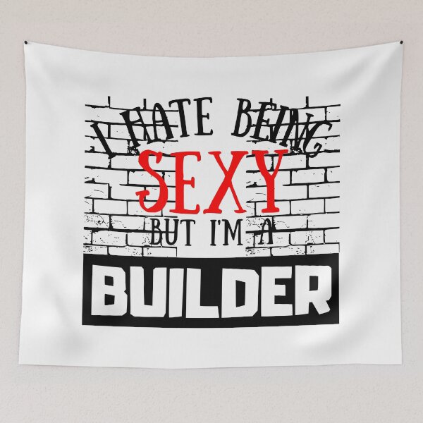 Item preview, I Hate Being Sexy But I'm A Builder designed and sold by OMdesigns93.