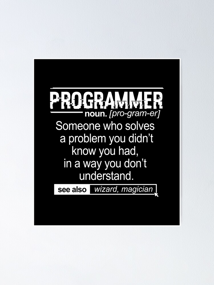 "Funny Programmer Meaning Computer Coder Wizard Magician" Poster for
