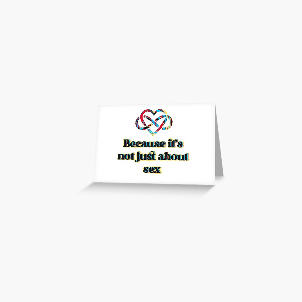 Because It’s Not Just About Sex Polyamory Infinity Heart Greeting Card