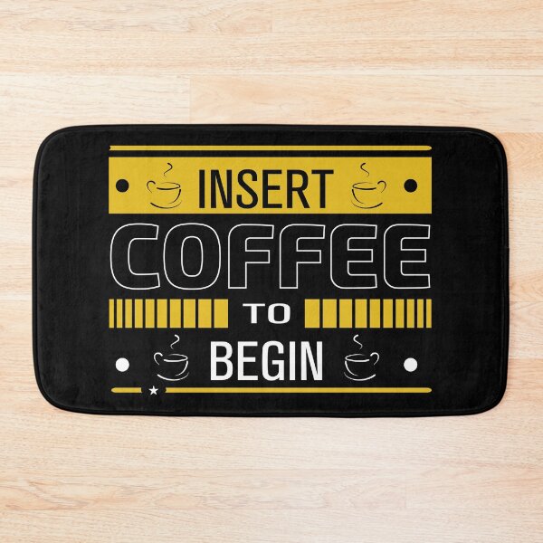Item preview, INSERT COFFEE TO BEGIN designed and sold by AEGMEDIA.