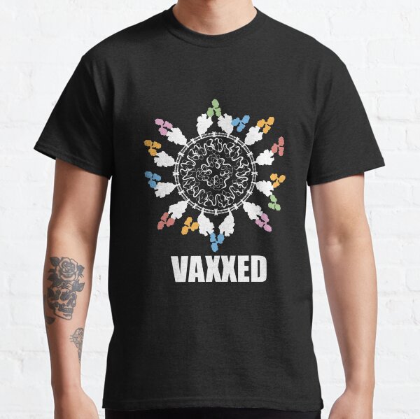 Vaxxed by dropatel Classic T-Shirt
