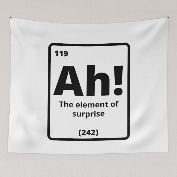 Item preview, Ah! The Element Of Surprise, Funny designed and sold by Avishy.