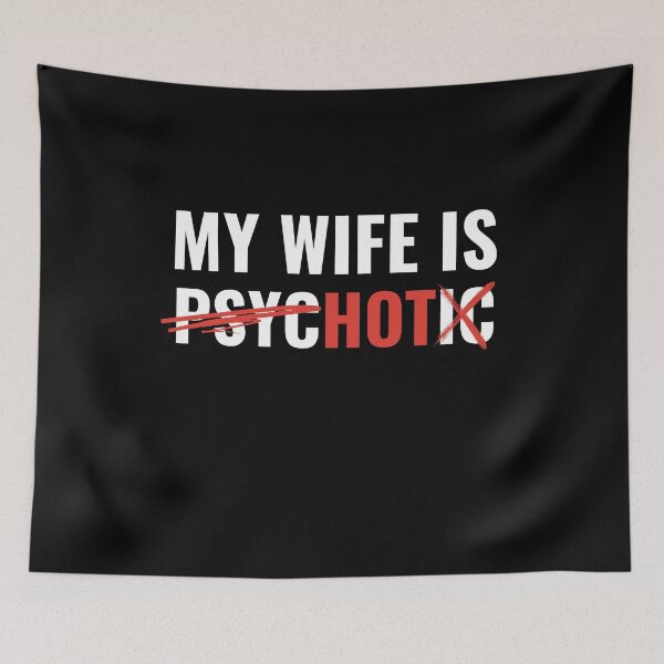 Item preview, My Wife Is Psychotic designed and sold by Avishy.