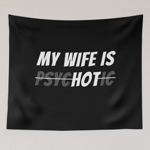 Item preview, My Wife Is Psychotic, Funny designed and sold by Avishy.
