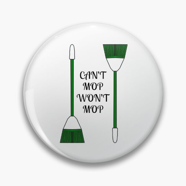 Item preview, Can't Mop Won't Mop designed and sold by Kangavark.