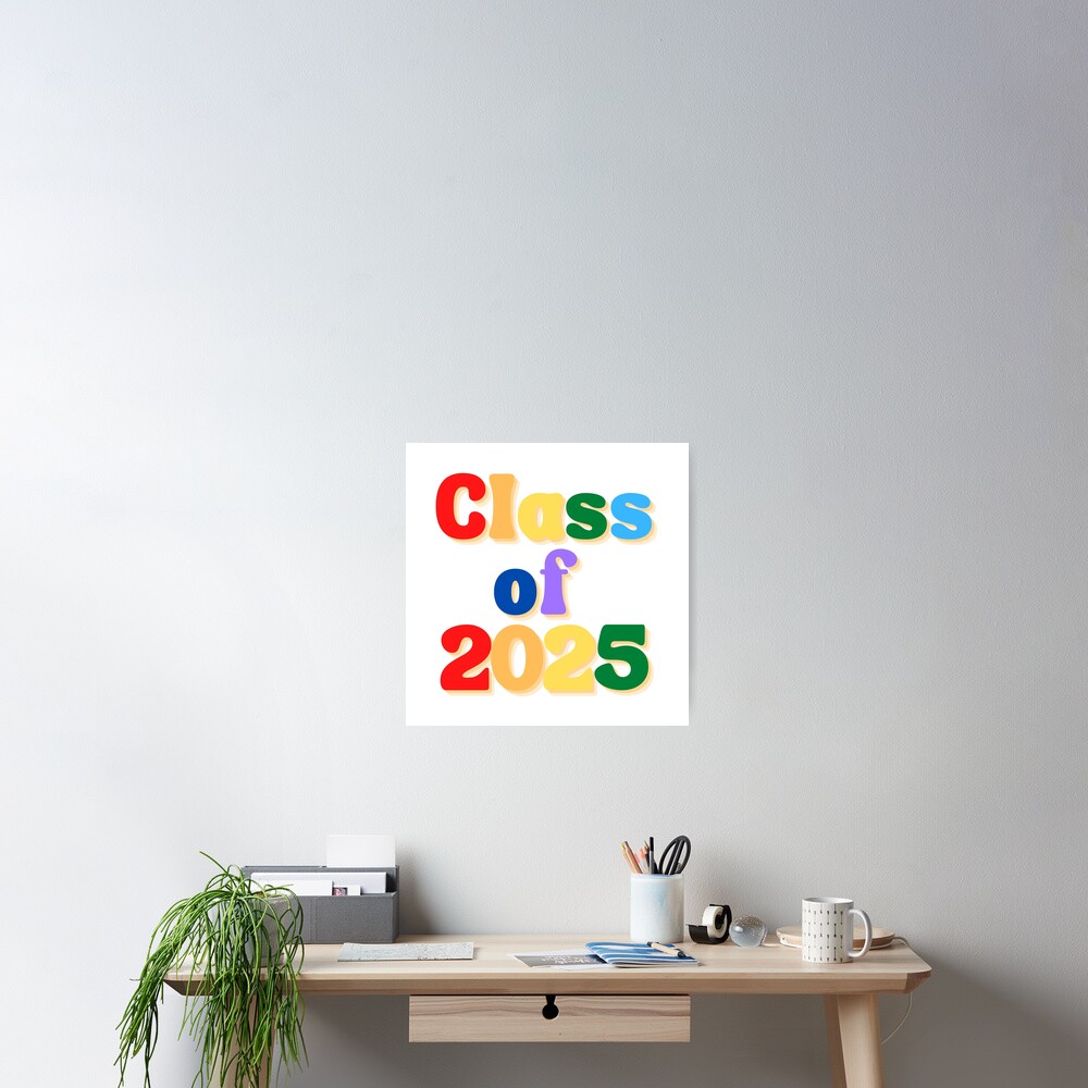 "Class of 2025" Poster for Sale by woozyboozy Redbubble