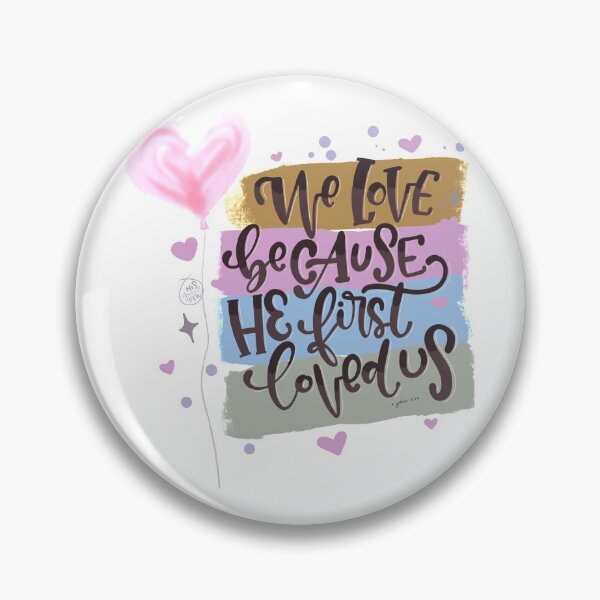 Item preview, 1 John 4:19 He First Loved Us! designed and sold by Hisgracefulpen.