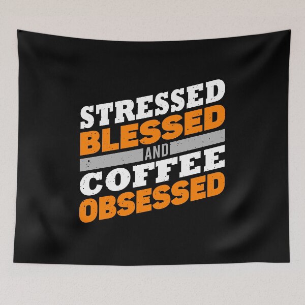 Item preview, Stressed, blessed and coffee obsessed designed and sold by AEGMEDIA.
