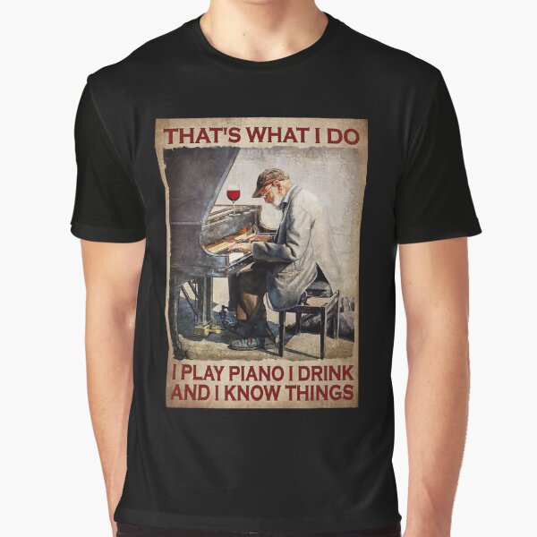 Item preview, That's What I Do I Play Piano I Drink And I Know Things - Old Man Piano Wine designed and sold by hippololocc.