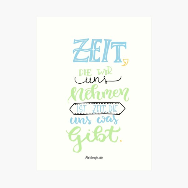 Zeit die wir uns nehmen ist Zeit die uns was gibt! Kunstdruck