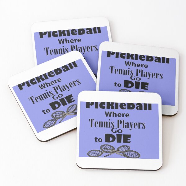 Item preview, Pickleball Where Tennis Players go to DIE designed and sold by MrCsStores.