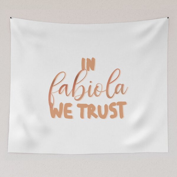 Item preview, In Fabiola We Trust designed and sold by thewelshfangirl.