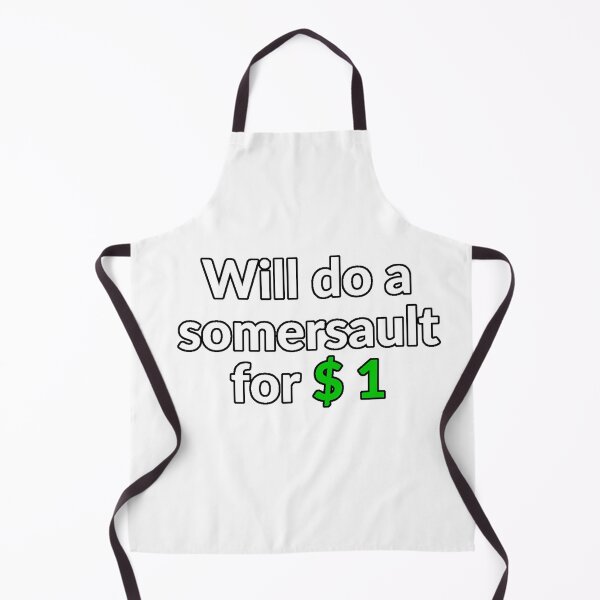Item preview, Will do a somersault for $ 1 designed and sold by Zip-Zup.