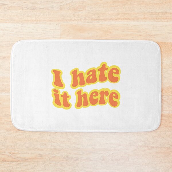 Item preview, I Hate It Here  designed and sold by OldDannyBrown.