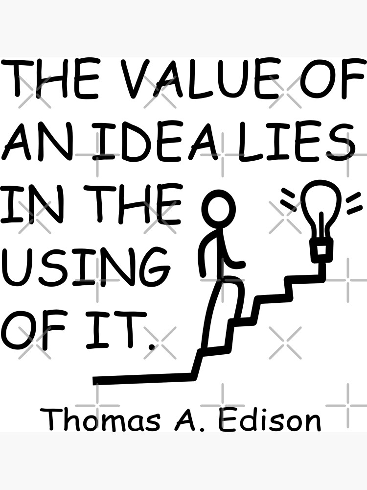 the-value-of-an-idea-lies-in-the-using-of-it-poster-for-sale-by