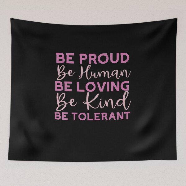 Item preview, Be Proud Be human Be Loving, Empathetic, Respectful designed and sold by DiensDesign.