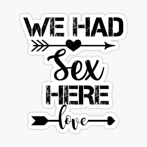 We Had Sex Here Sticker For Sale By Viralnewdesigns Redbubble 8928