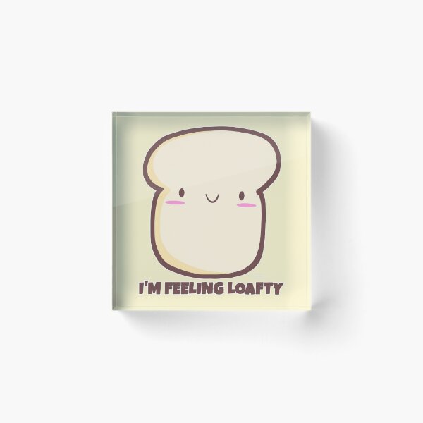 Item preview, Bread Pun I'm Feeling Loafty designed and sold by DynieKid.