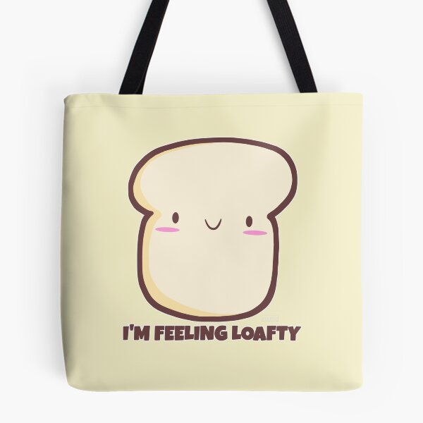 Item preview, Bread Pun I'm Feeling Loafty designed and sold by DynieKid.
