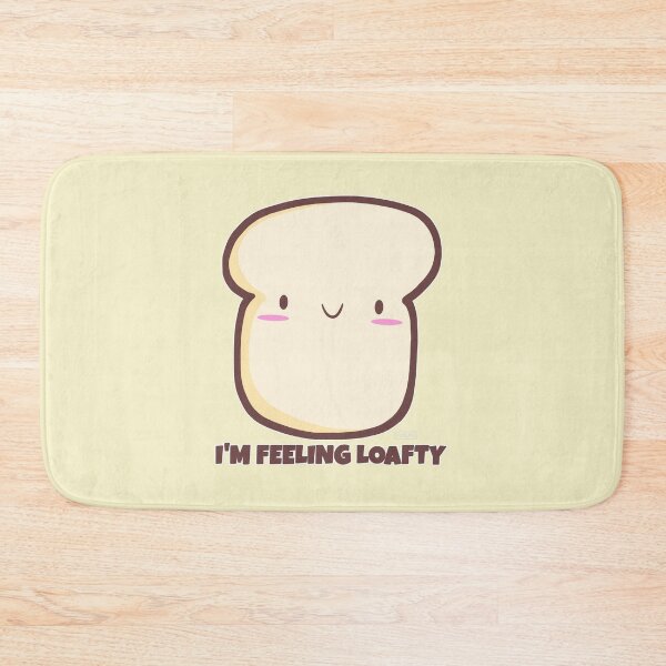 Item preview, Bread Pun I'm Feeling Loafty designed and sold by DynieKid.