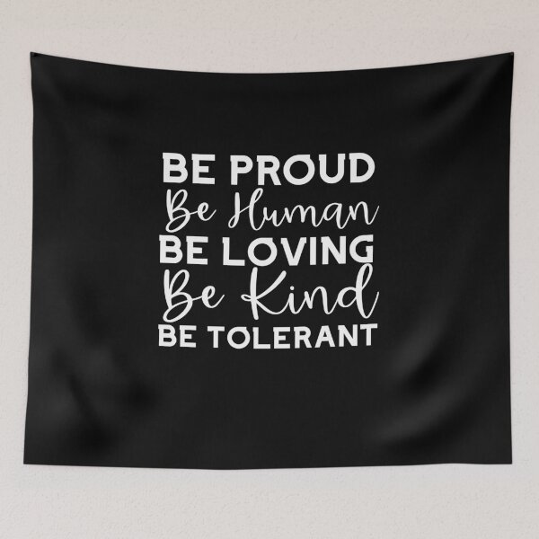 Item preview, Be Proud Be human Be Loving, Love Stronger Than Hate, Respectful designed and sold by DiensDesign.