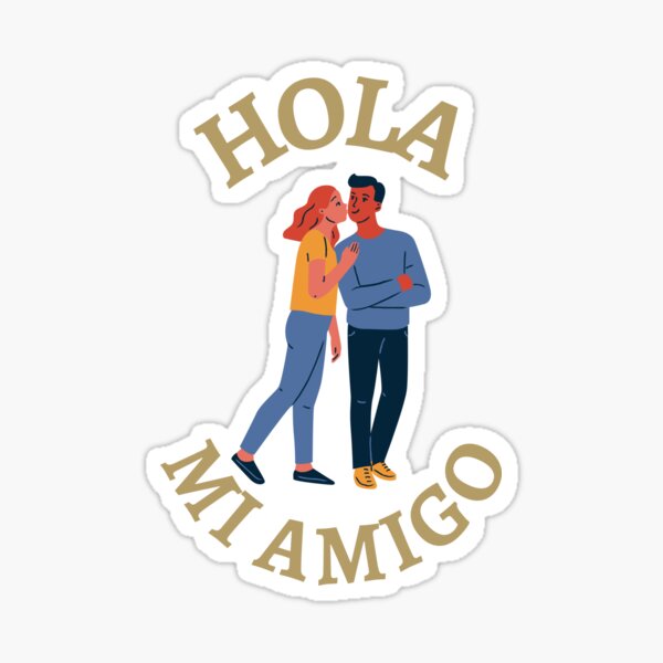 Hola Mi Amigo Stickers for Sale | Redbubble