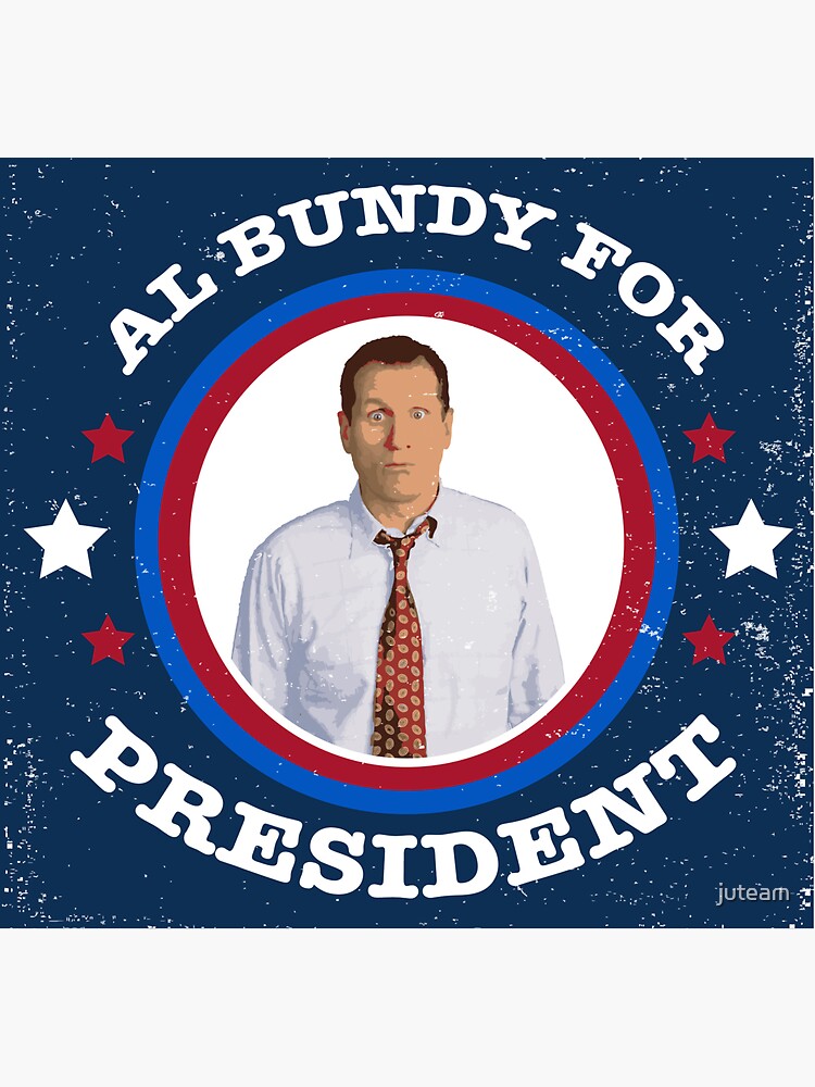 "Al Bundy for PRESIDENT" Sticker for Sale by juteam Redbubble